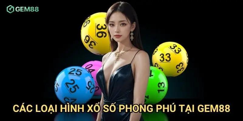 Các loại hình xổ số phong phú tại Gem88