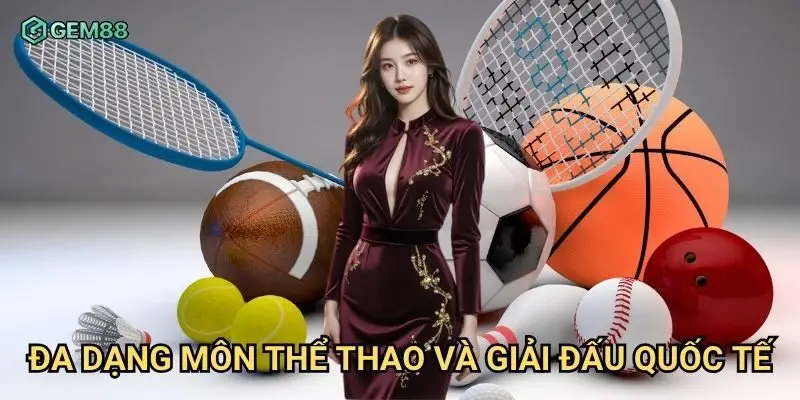 Đa dạng môn thể thao và giải đấu quốc tế