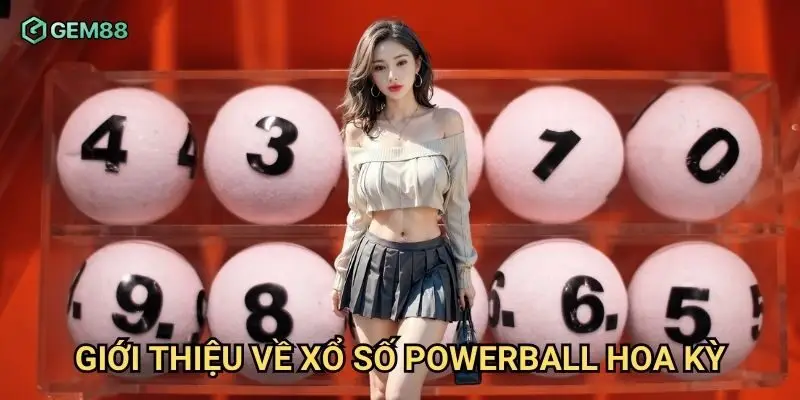 Giới thiệu về xổ số Powerball Hoa Kỳ