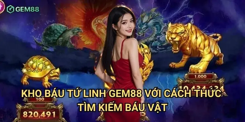 Kho báu tứ linh Gem88 với cách thức tìm kiếm báu vật