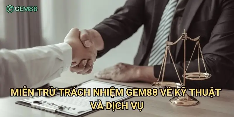 Miễn trừ trách nhiệm Gem88 về kỹ thuật và dịch vụ