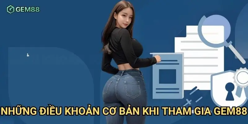 Những điều khoản cơ bản khi tham gia Gem88