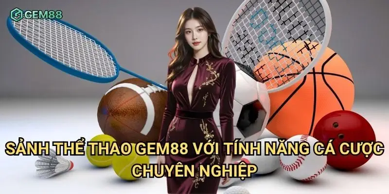 Sảnh thể thao Gem88 với tính năng cá cược chuyên nghiệp