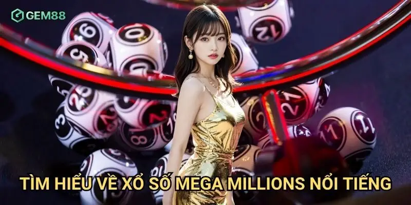 Tìm hiểu về xổ số Mega Millions nổi tiếng